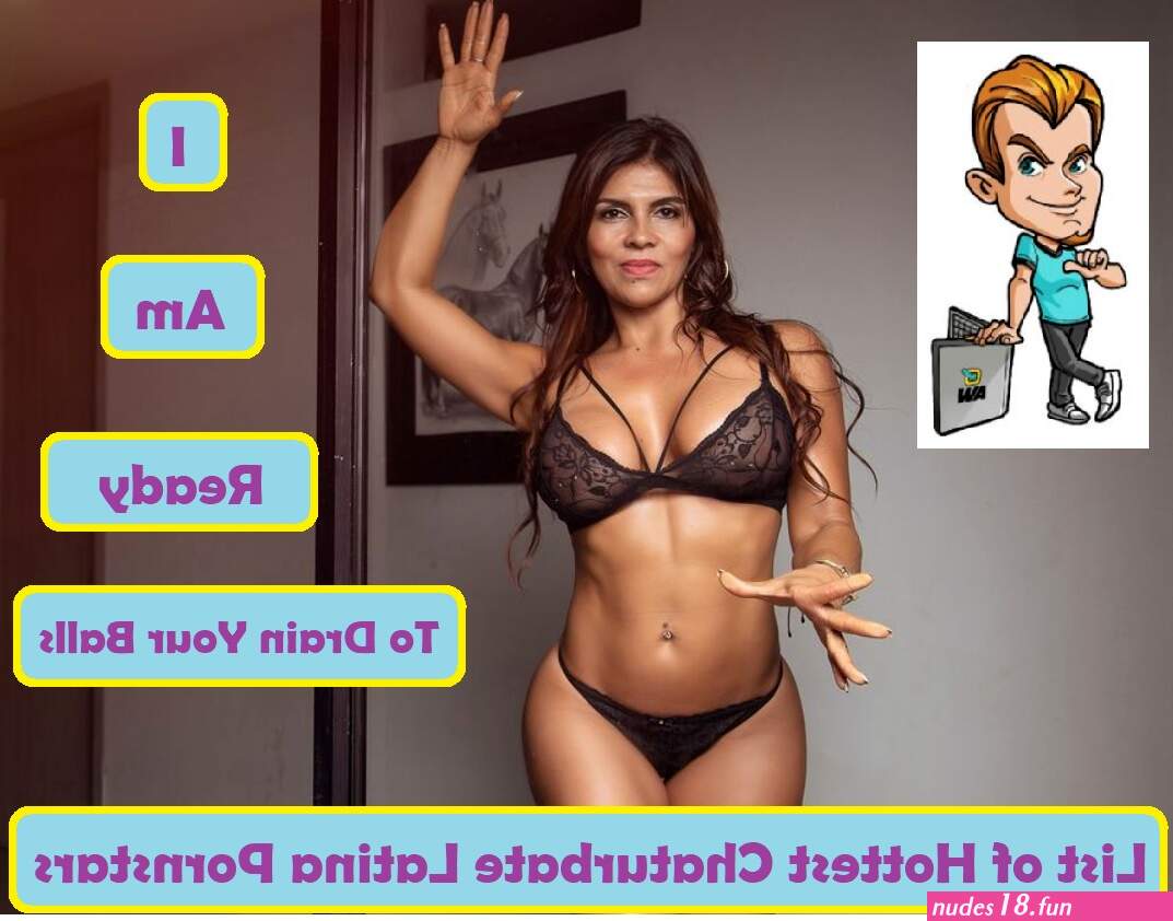 10 Hottest Chaturbate Latina Pornstars