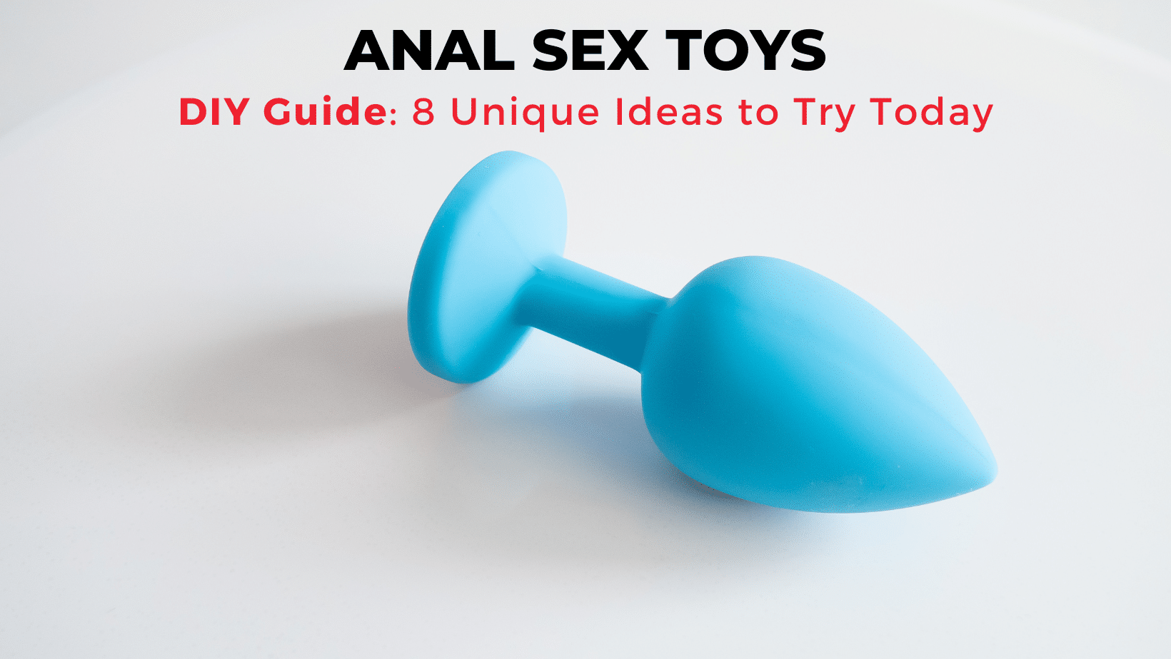 DIY Anal Sex Toys