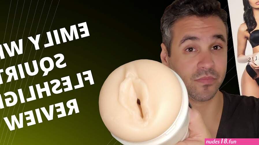 Emily Willis Fleshlight Squirt Pocket Pussy Review