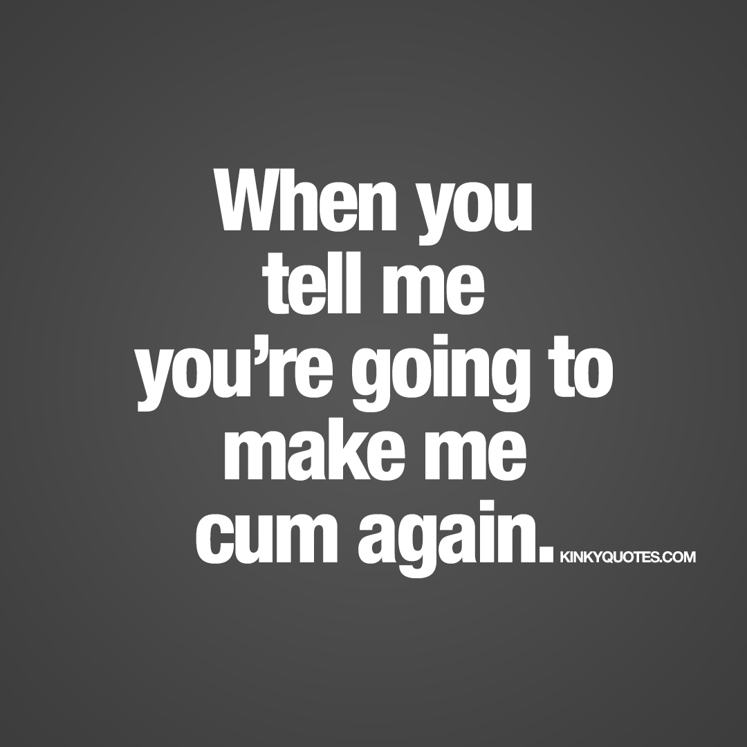 ill make u cum now