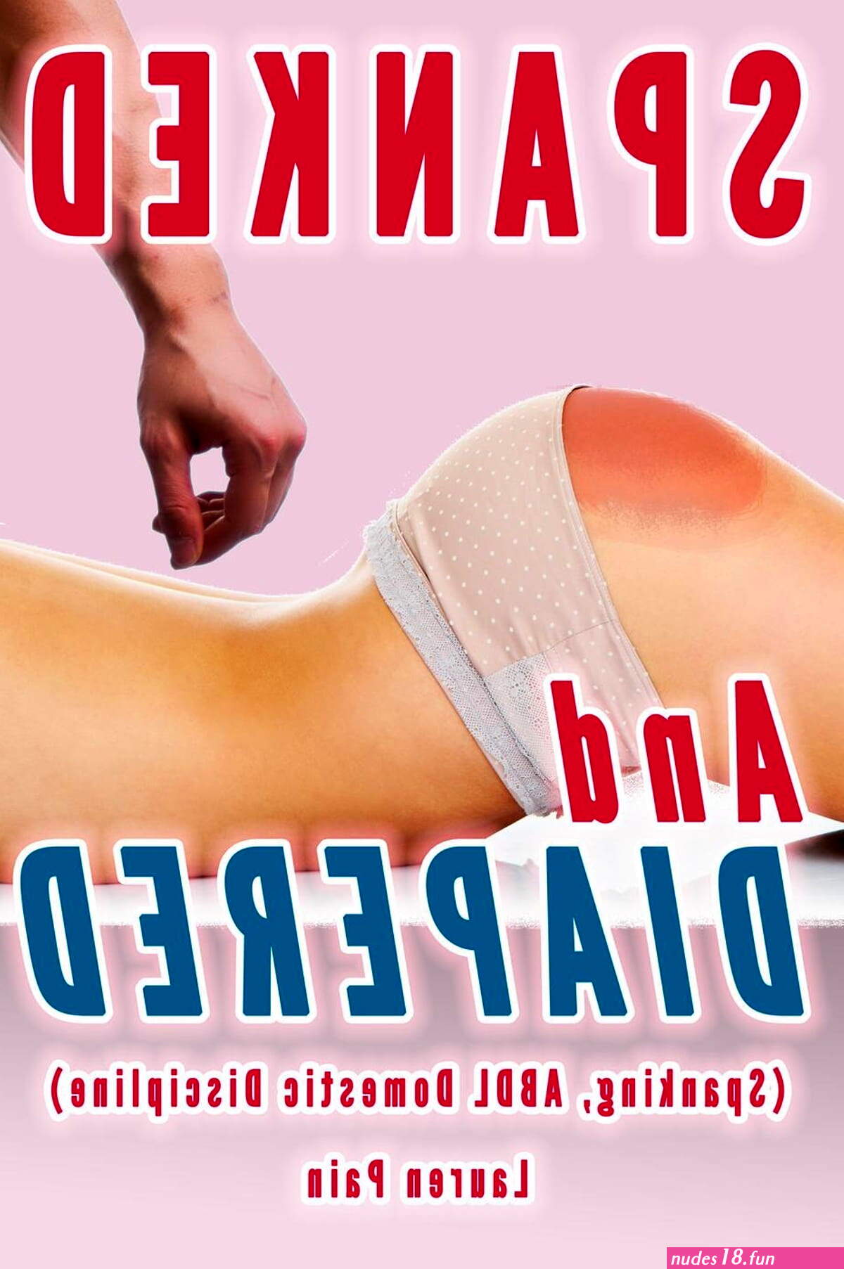 Spanked and Diapered Spanking ABDL Domestic Discipline eBook by Lauren Pain