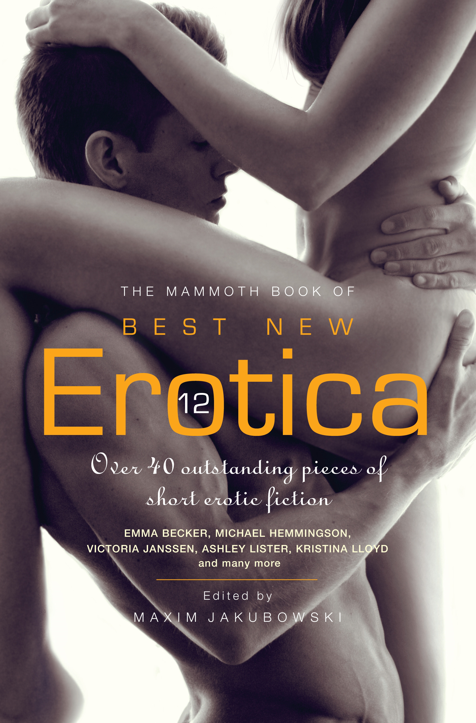 The Mammoth Book of Best New Erotica 12: Over 40 outstanding pieces of short erotic fiction by Maxim Jakubowski